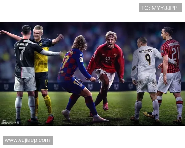 足球明星云集的比赛展现激情与荣耀的巅峰对决盛宴